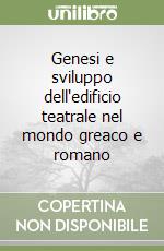 Genesi e sviluppo dell'edificio teatrale nel mondo greaco e romano