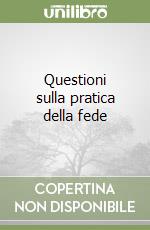 Questioni sulla pratica della fede libro