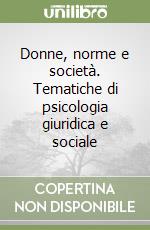 Donne, norme e società. Tematiche di psicologia giuridica e sociale libro