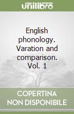 English phonology. Varation and comparison. Vol. 1