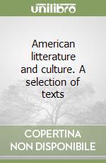 American litterature and culture. A selection of texts libro