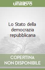 Lo Stato della democrazia repubblicana libro