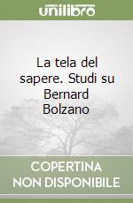 La tela del sapere. Studi su Bernard Bolzano libro