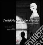 L'invisibile canto del silenzio. Parole e immagini nell'Abbazia di Chiaravalle. Ediz. illustrata libro