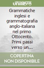 Grammatiche inglesi e grammatografia anglo-italiana nel primo Ottocento. Primi passi verso un censimento organico