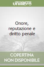 Onore, reputazione e diritto penale libro