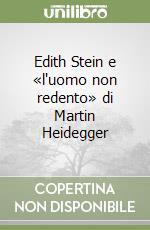 Edith Stein e «l'uomo non redento» di Martin Heidegger libro