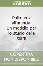 Dalla terra all'arancia. Un modello per lo studio della terra libro