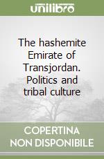 The hashemite Emirate of Transjordan. Politics and tribal culture