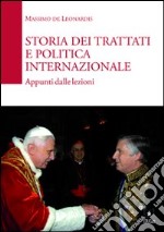 Storia dei trattati e politica internazionale. Fonti, metodologia, nascita ed evoluzione della diplomazia permanente libro