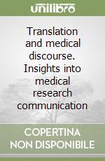 Translation and medical discourse. Insights into medical research communication libro