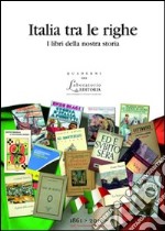 Italia tra le righe. I libri della nostra storia libro