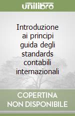 Introduzione ai principi guida degli standards contabili internazionali libro