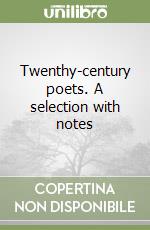 Twenthy-century poets. A selection with notes libro