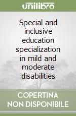 Special and inclusive education specialization in mild and moderate disabilities libro