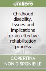Childhood disability. Issues and implications for an effective rehabilitation process