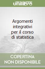 Argomenti integrativi per il corso di statistica libro