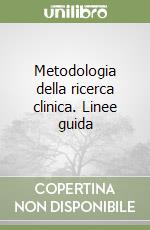 Metodologia della ricerca clinica. Linee guida