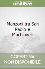 Manzoni tra San Paolo e Machiavelli libro