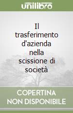 Il trasferimento d'azienda nella scissione di società