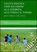 L'uscita didattica come educazione alla geografia, alla storia e al turismo libro