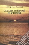 Accadde un giovedì di settembre libro di Gardini Sergio A.