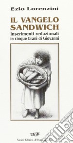 Il vangelo sandwich. Inserimenti redazionali in cinque brani di Giovanni libro