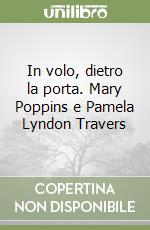 In volo, dietro la porta. Mary Poppins e Pamela Lyndon Travers libro