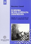 Economia di una campagna urbanizzata. Dinamiche territoriali e distretto ortofrutticolo cesenate libro