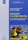 Dipendenze e culture giovanili. Teorie, metodologie e strumenti di prevenzione e riduzione del danno libro