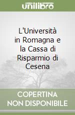 L'Università in Romagna e la Cassa di Risparmio di Cesena libro