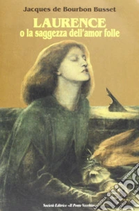 Laurence o la saggezza dell'amor folle libro