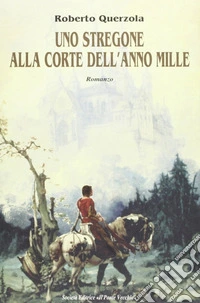Uno stregone alla corte dell'anno Mille libro