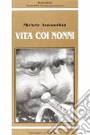 Vita coi nonni libro di Antonellini Michele