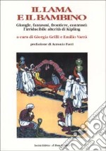 Il lama e il bambino. Giungle, fantasmi, frontiere, contrasti: l'irriducibile alterità di Kipling libro