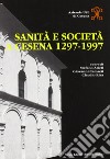 Sanità e società a Cesena (1297-1997) libro