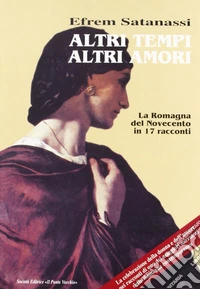 Altri tempi altri amori. La Romagna del Novecento in 17 racconti libro