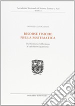 Risorse fisiche nella matematica. Dal finitismo hilbertiano ai calcolatori quantistici libro