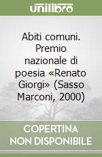 Abiti comuni. Premio nazionale di poesia «Renato Giorgi» (Sasso Marconi, 2000)