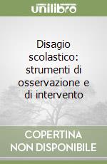 Disagio scolastico: strumenti di osservazione e di intervento libro