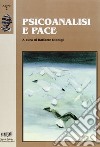 Psicoanalisi e pace libro di Dionigi R. (cur.)