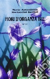 Fiori d'organza blu libro di Bertaccini Bertini M. Antonietta
