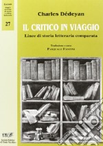 Il critico in viaggio. Linee di storia letteraria comparata libro