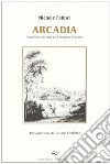 Arcadia. Poesie per la Romagna-Toscana libro
