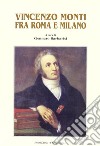 Vincenzo Monti fra Roma e Milano libro