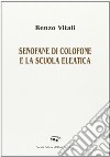 Senofane di Colofone e la scuola eleatica libro