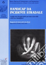 Handicap da incidente stradale. Analisi dei bisogni delle persone coinvolte e dei loro famigliari