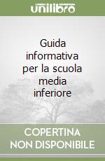 Guida informativa per la scuola media inferiore libro