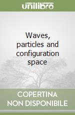 Waves, particles and configuration space