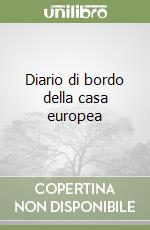 Diario di bordo della casa europea libro